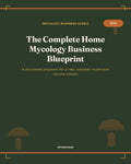 The Complete Home Mycology Business Blueprint
